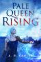 [Pale Queen 01] • Pale Queen Rising